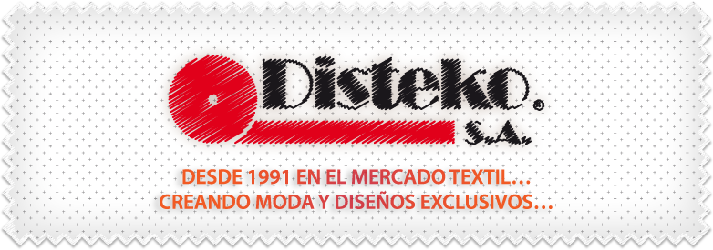 DIsteko S.A. - Desde 1991 en el mercado textil, creando moda y diseños exclusivos...